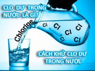 Clo dư là gì? Tác hại và cách xử lý nước nhiễm Clo dư trong nguồn nước sinh hoạt